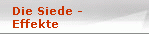 Die Siede -
Effekte