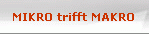 MIKRO trifft MAKRO